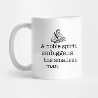 A noble spirit embiggens the smallest man Mug